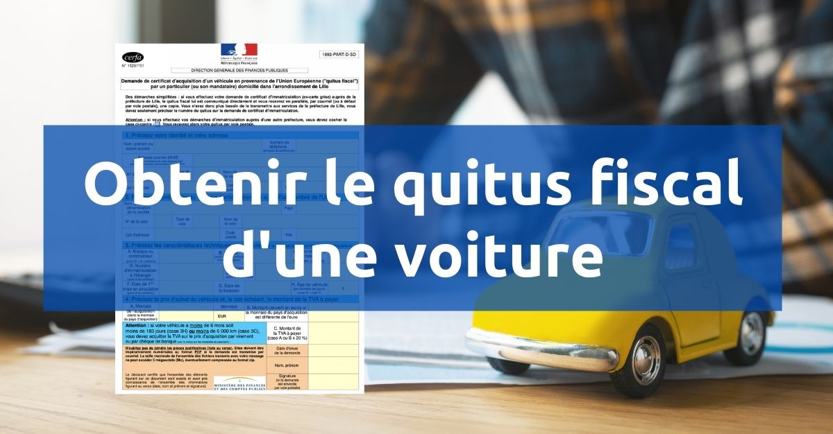 Comment obtenir un quitus fiscal pour une voiture